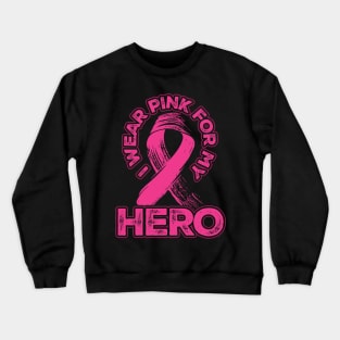 I wear pink for my Hero Crewneck Sweatshirt